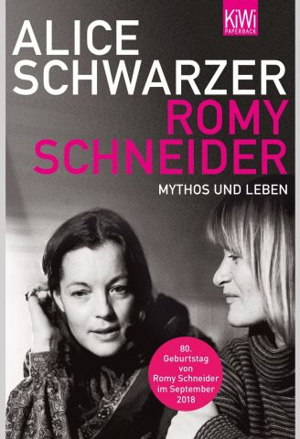Die Biografie von Alice Schwarzer "Romy Schneider - Mythos und Leben", mit aktualisiertem Vorwort (KiWi, 10 €)