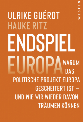 Ulrike Guérot, Hauke Ritz: Endspiel Europa (Westend Verlag)