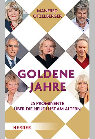Manfred Otzelberger: Goldene Jahre. 25 Prominente über die neue Lust am Altern (Herder, 25 €).